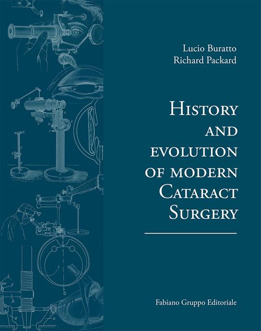 History and evolution of modern cataract surgery - Lucio Buratto,Richard Packard - copertina
