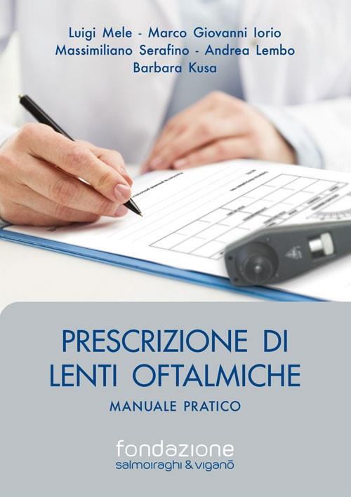Prescrizione di lenti oftalmiche. Manuale pratico - Luigi Mele,Marco Giovanna Iorio,Massimiliano Serafino - copertina