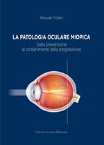 La patologia oculare miopica. Dalla prevenzione al contenimento della progressione