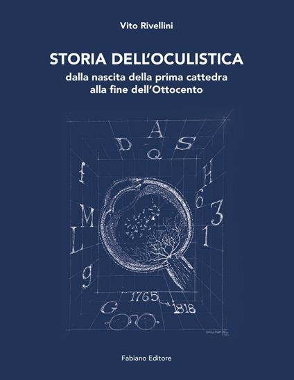 Storia dell'oculistica. Dalla nascita della prima cattedra alla fine dell'Ottocento - Vito Rivellini - copertina