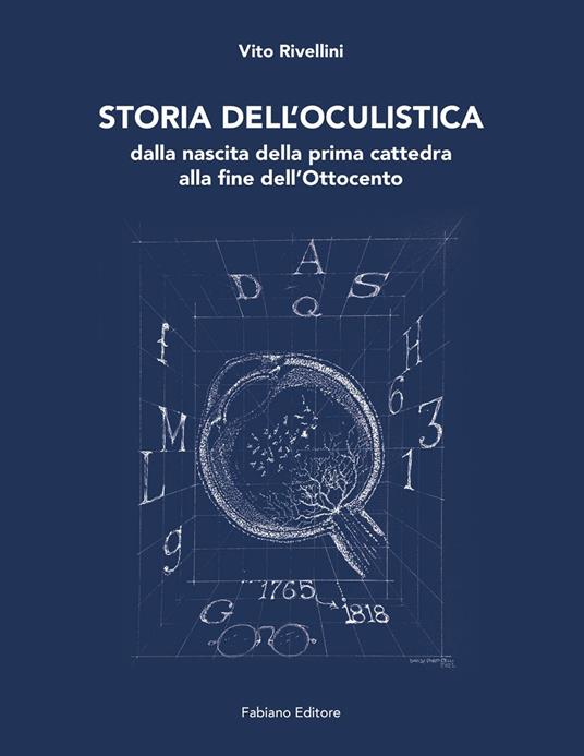 Storia dell'oculistica. Dalla nascita della prima cattedra alla fine dell'Ottocento - Vito Rivellini - copertina
