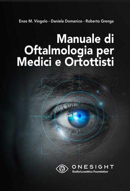 Manuale di oftalmologia per medici e ortottisti - Enzo Maria Vingolo,Daniela Domanico,Roberto Grenga - copertina