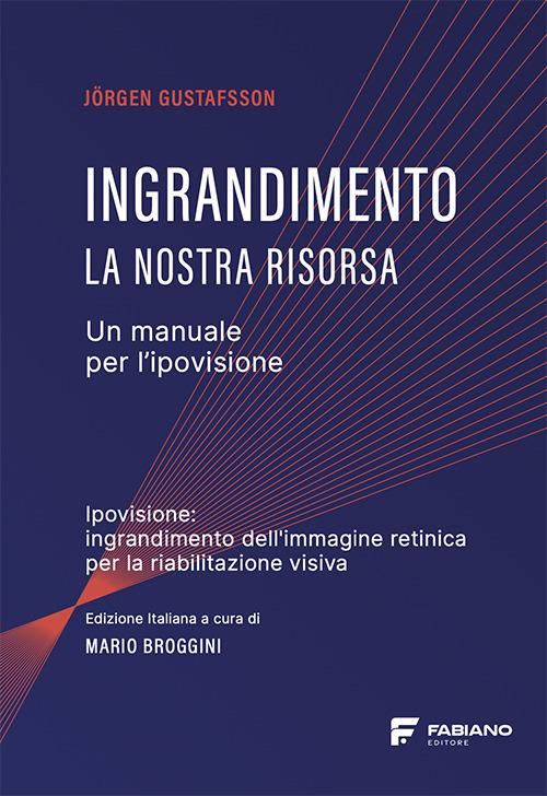 Ingrandimento. La nostra risorsa. Un manuale per l'ipovisione - Jorgen Gustafsson - copertina