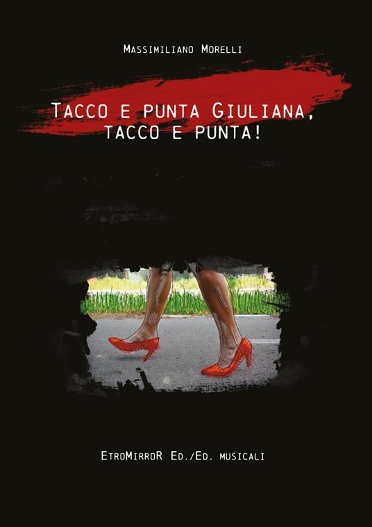 Tacco e punta Giuliana, tacco e punta! - Massimiliano Morelli - copertina