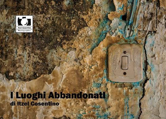 I luoghi abbandonati - Itzel Cosentino - copertina