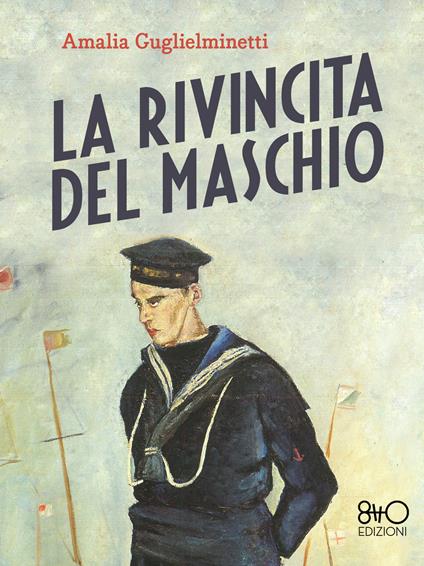 La rivincita del maschio. Ediz. integrale - Amalia Guglielminetti - copertina