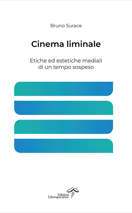Cinema liminale. Etiche ed estetiche mediali di un tempo sospeso - Bruno Surace - copertina
