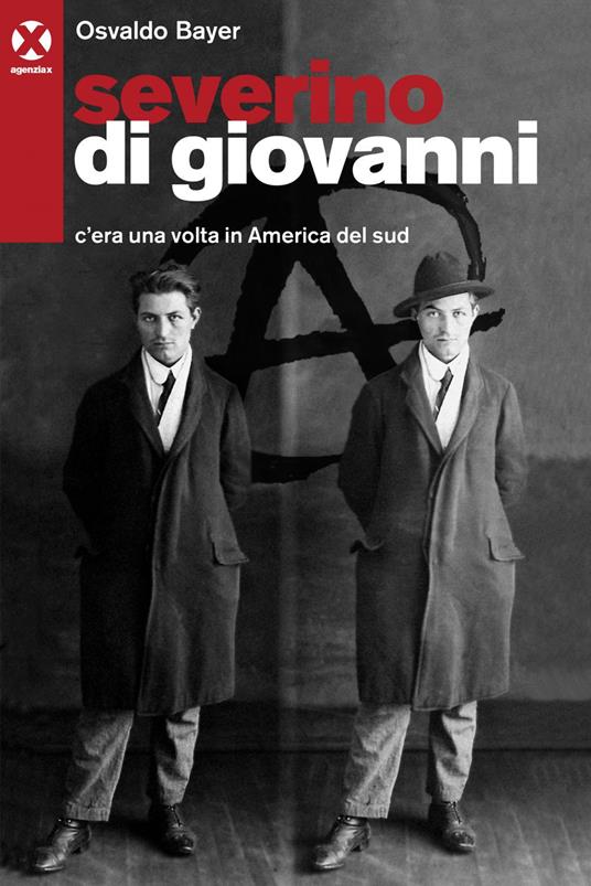 Severino Di Giovanni. C'era una volta in America del Sud - Osvaldo Bayer,Alberto Prunetti - ebook