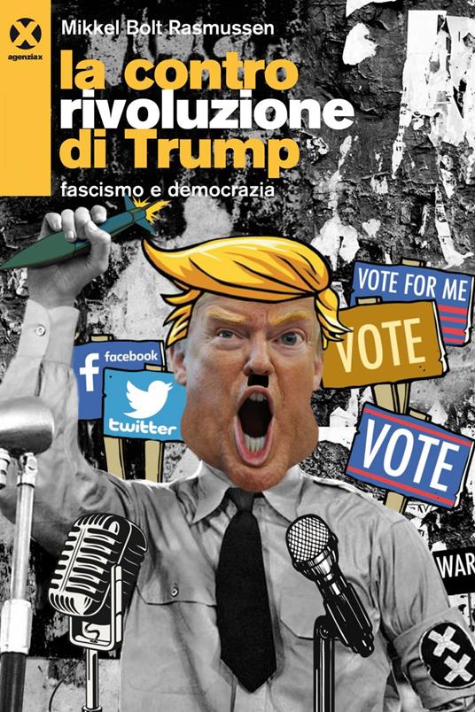 La controrivoluzione di Trump. Fascismo e democrazia - Mikkel Bolt Rasmussen,Marcello Tarì - ebook