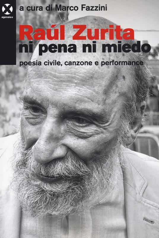 Raúl Zurita «Ni pena ni miedo». Poesia civile, canzone e performance - Marco Fazzini - copertina