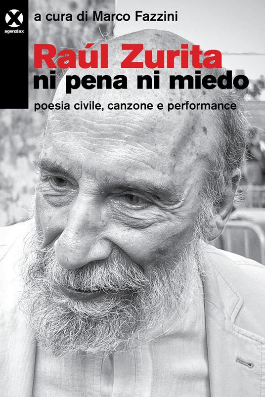 Raúl Zurita «Ni pena ni miedo». Poesia civile, canzone e performance - Marco Fazzini - ebook