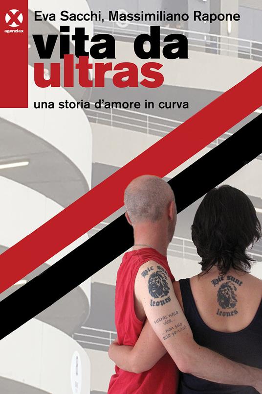Vita da ultras. Una storia d'amore in curva - Eva Sacchi,Massimiliano Rapone - copertina