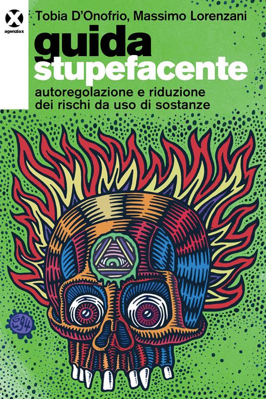Guida stupefacente. Autoregolazione e riduzione dei rischi da uso di sostanze - Tobia D'Onofrio,Massimo Lorenzani - copertina