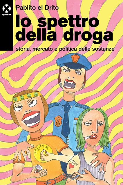 Lo spettro della droga. Storia, mercato e politica delle sostanze - Pablito el Drito - copertina