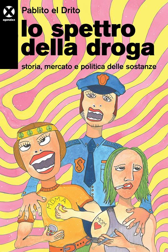 Lo spettro della droga. Storia, mercato e politica delle sostanze - Pablito el Drito - copertina