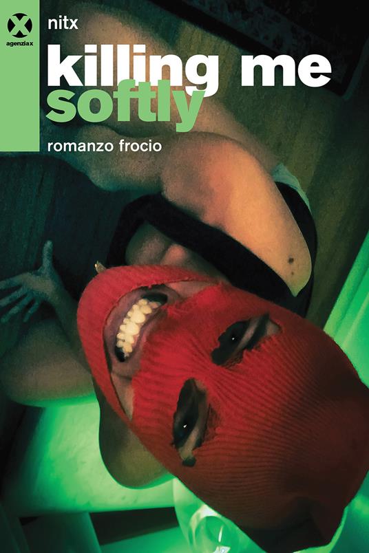 Killing me softly. Romanzo frocio - Nitx - copertina