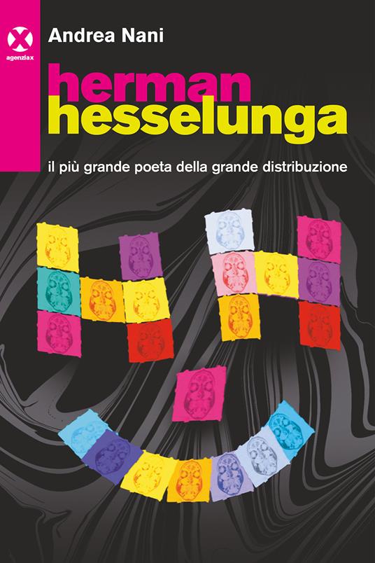 Herman Hesselunga. Il più grande poeta della grande distribuzione - Andrea Nani - copertina