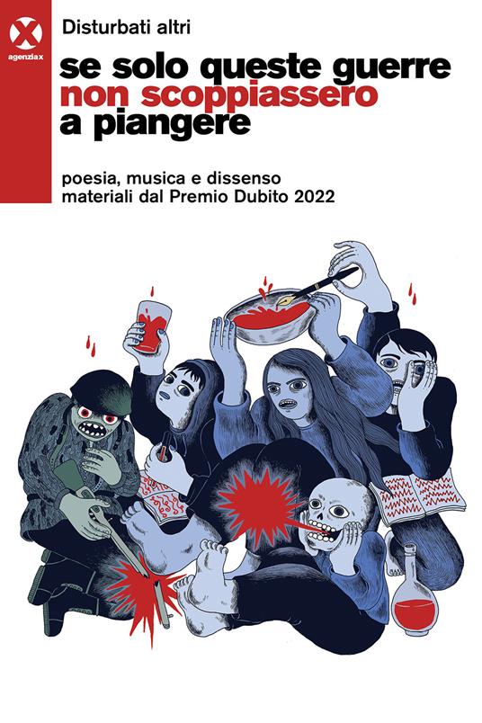 Se solo queste guerre non scoppiassero a piangere. Poesia, musica e dissenso materiali dal Premio Dubito 2022 - Disturbat! Altr! - copertina