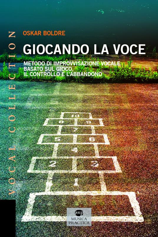 Giocando la voce. Metodo di improvvisazione vocale basato sul gioco, il controllo e l'abbandono - Oskar Boldre - copertina