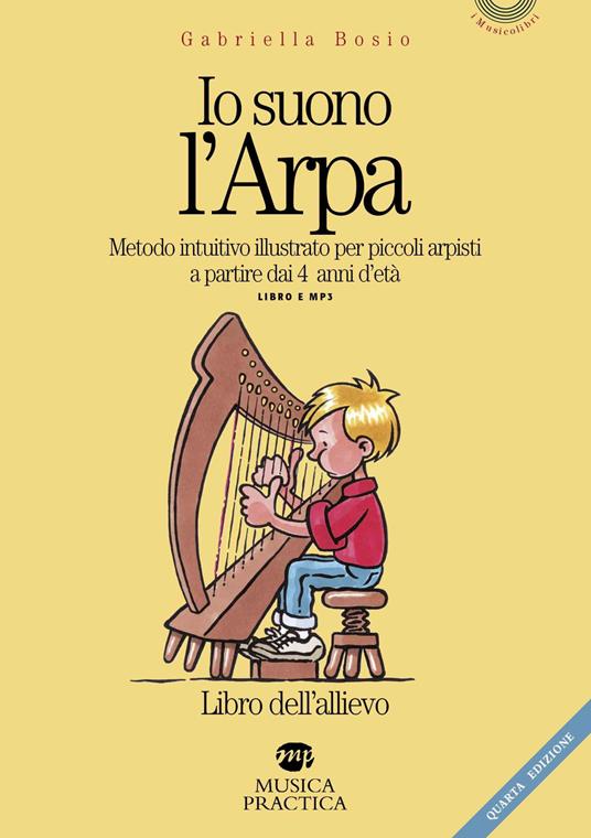 Io suono l'arpa. Metodo intuitivo per piccoli arpisti a partire dai 4 anni d'età. Libro dell'allievo. Con File audio per il download - Gabriella Bosio - copertina