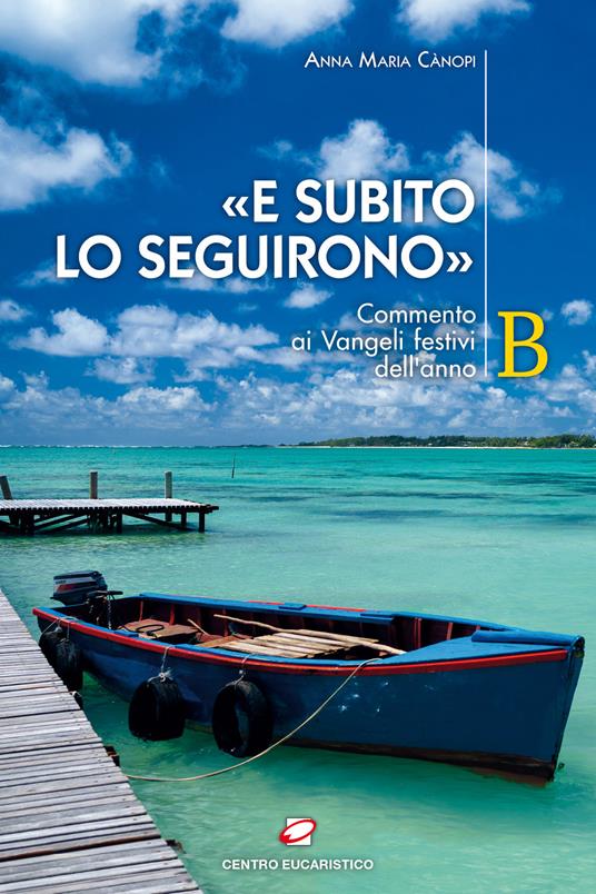 «E subito lo seguirono». Commento ai Vangeli festivi dell'anno B - copertina