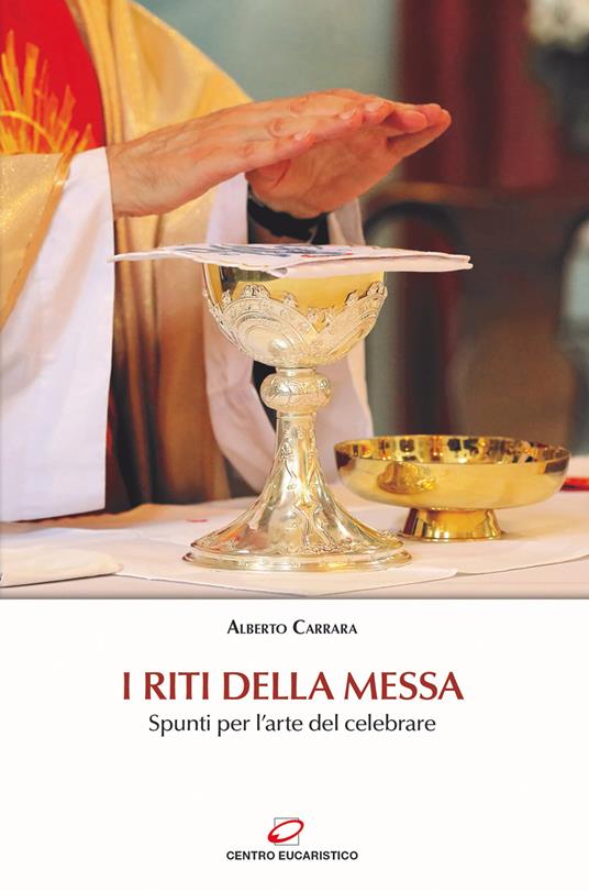 I riti della Messa. Spunti per l'arte del celebrare - Alberto Carrara - copertina