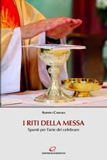 I riti della Messa. Spunti per l'arte del celebrare