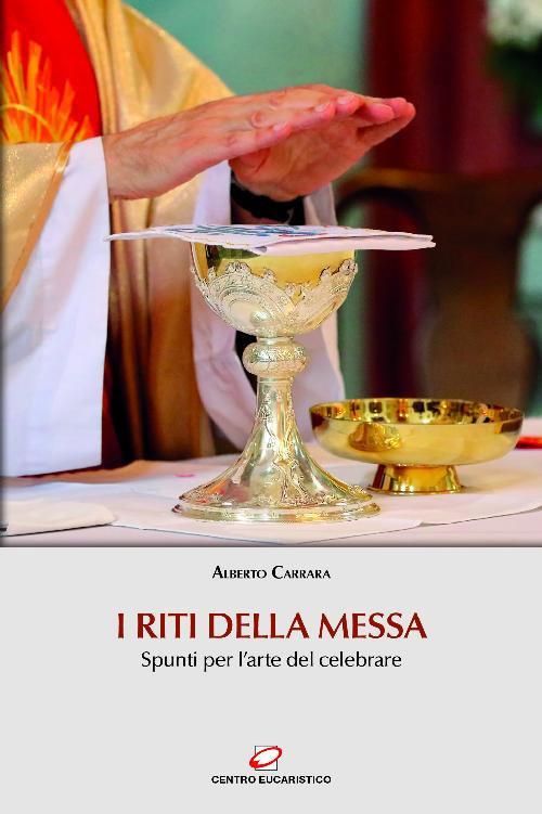 I riti della Messa. Spunti per l'arte del celebrare - Alberto Carrara - ebook