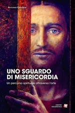 Uno sguardo di misericordia. Un percorso spirituale attraverso l'arte