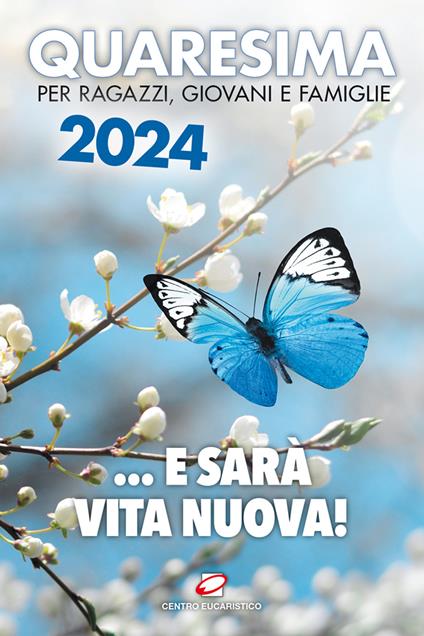 Quaresima 2024. ... e sarà vita nuova! Per ragazzi, giovani e famiglie - copertina