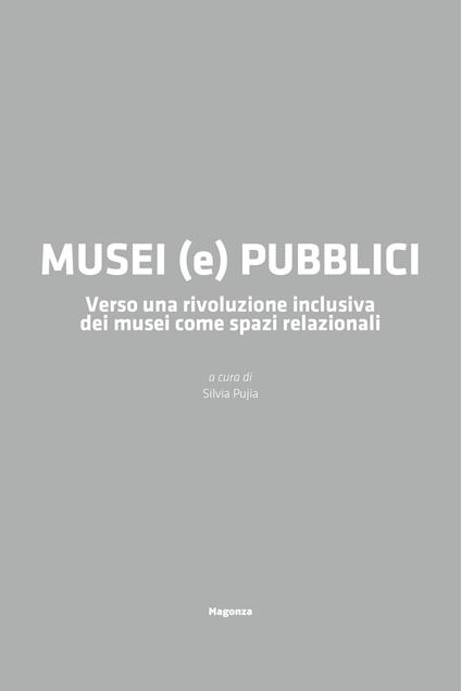 Musei (e) pubblici. Verso una rivoluzione inclusiva dei musei come spazi relazionali - Miriam Mandosi,Silvia Pujia,Rossella Talotta - copertina