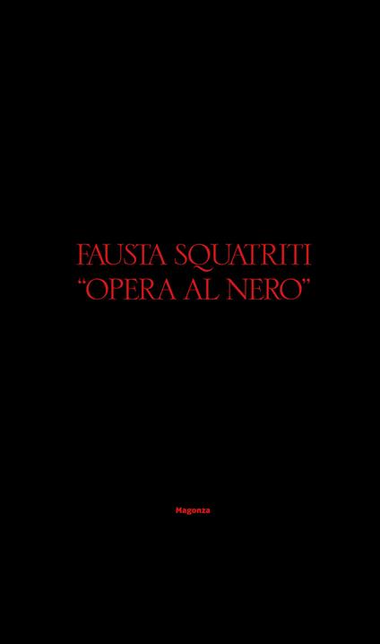 Fausta Squatriti. Opera al nero. Ediz. illustrata - copertina