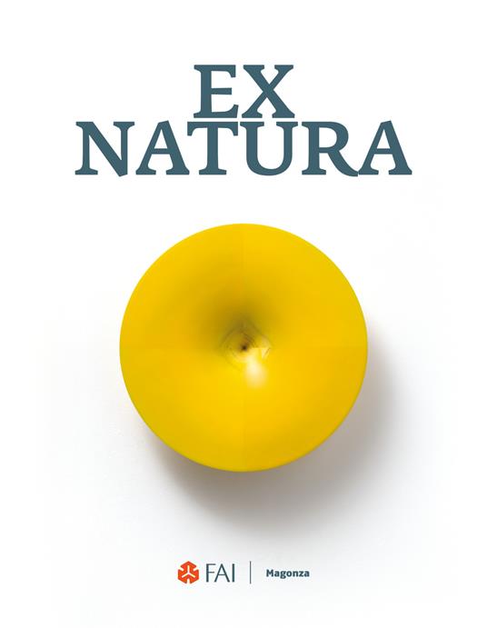 Ex natura. Ediz. italiana e inglese - Anna Bernardini,Emanuele Coccia,Sara Fontana - copertina