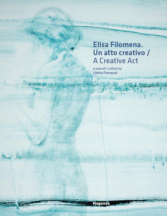 Elisa Filomena. Un atto creativo-A creative act. Ediz. bilingue - copertina