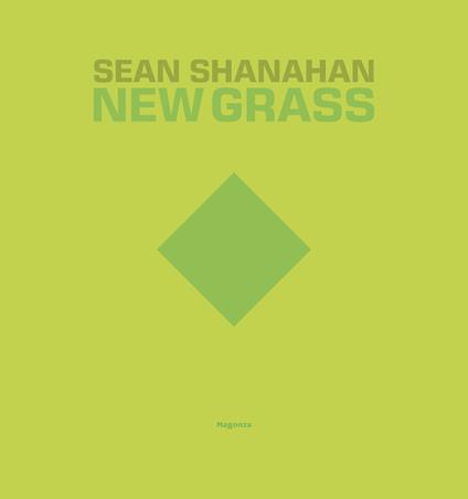 Sean Shanahan. New grass. Ediz. italiana e inglese - copertina