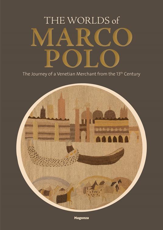 The worlds of Marco Polo. The journey of a venetian merchant from the 13th Century. Catalogo della mostra (Venezia, (6 aprile-29 settembre 2024). Ediz. illustrata - copertina