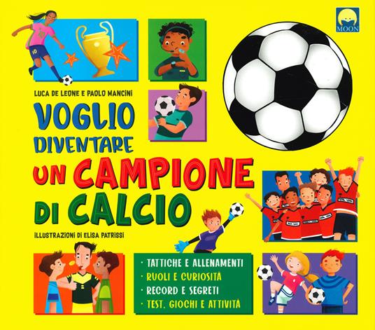 Voglio diventare un campione di calcio - Luca De Leone,Paolo Mancini - copertina