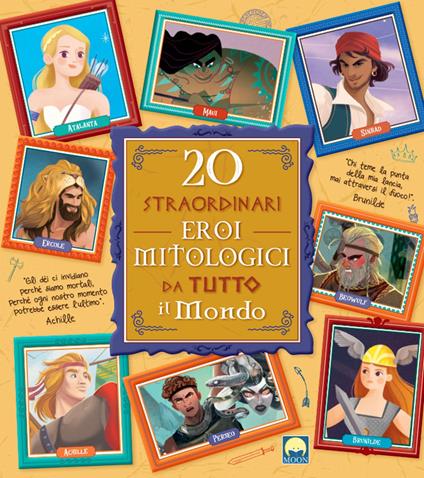 20 straordinari eroi mitologici da tutto il mondo - Teo Benedetti,Chiara Cioni - copertina