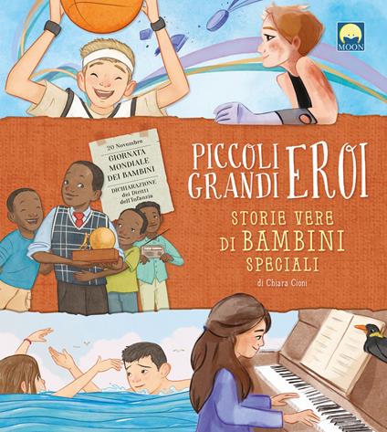 Piccoli grandi eroi. Storie vere di bambini speciali - Chiara Cioni - copertina