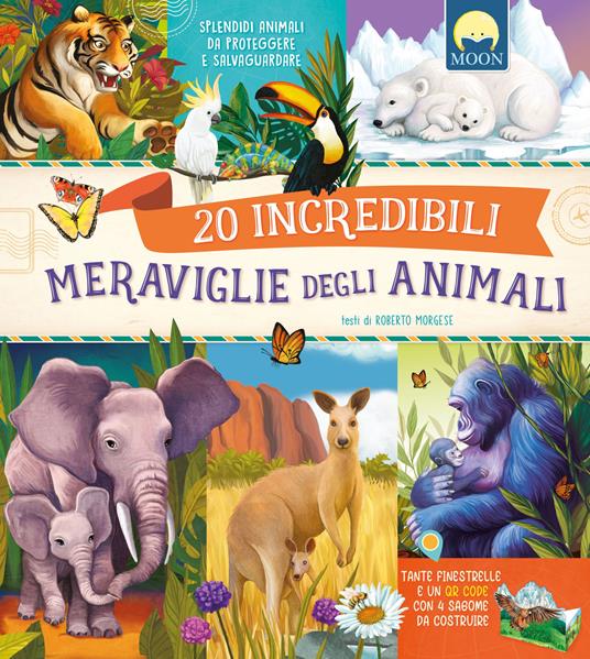 20 incredibili meraviglie del mondo animale. Ediz. a colori - Roberto Morgese - copertina