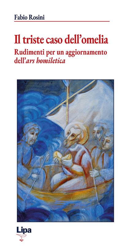Il triste caso dell'omelia. Rudimenti per un aggiornamento dell'«ars homiletica» - Fabio Rosini - copertina