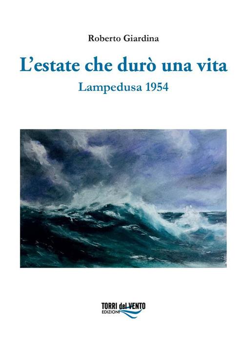 L'estate che durò una vita. Lampedusa 1954 - Roberto Giardina - copertina