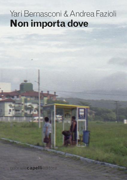 Non importa dove - Yari Bernasconi,Andrea Fazioli - copertina