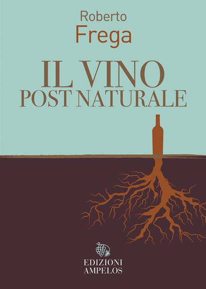 Il vino post naturale - Roberto Frega - copertina