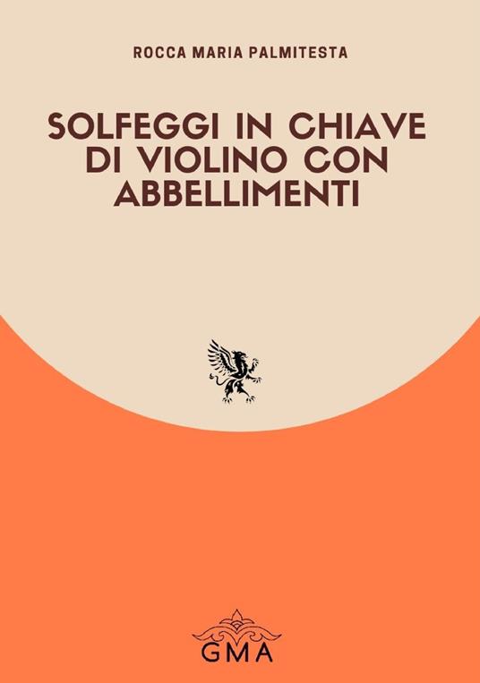 Solfeggi in chiave di violino con abbellimenti. Nuova ediz. - Rocca Maria Palmitesta - copertina