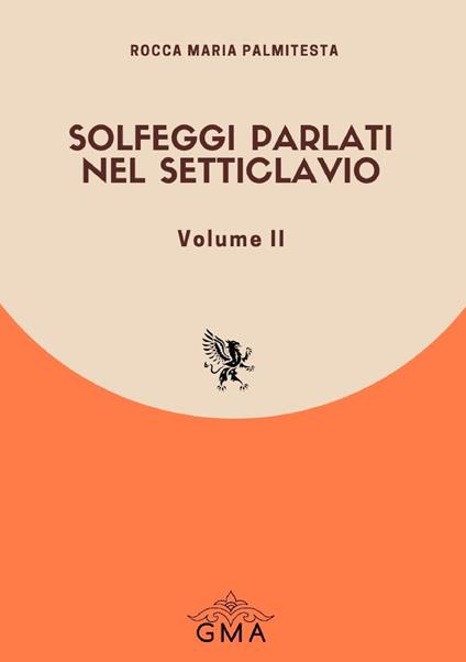 Solfeggi parlati nel setticlavio. Nuova ediz.. Vol. 2 - Rocca Maria Palmitesta - copertina
