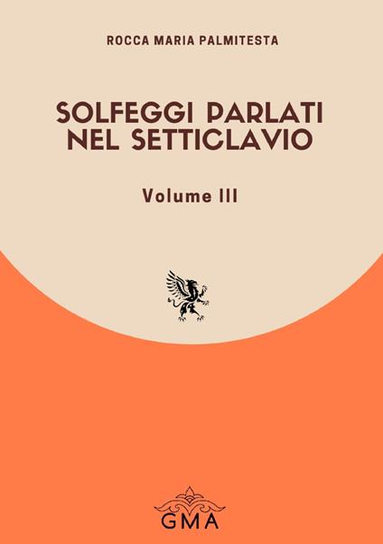 Solfeggi parlati nel setticlavio. Nuova ediz.. Vol. 3 - Rocca Maria Palmitesta - copertina