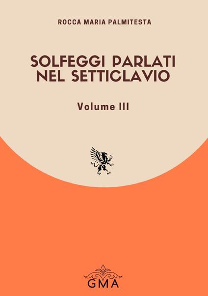 Solfeggi parlati nel setticlavio. Nuova ediz.. Vol. 3 - Rocca Maria Palmitesta - copertina