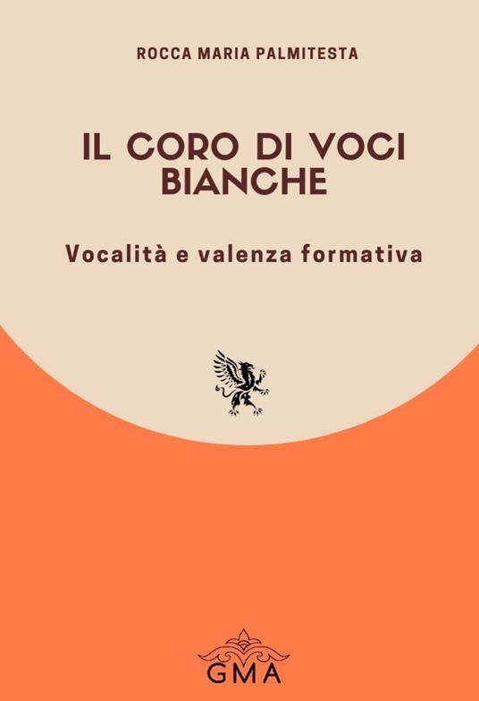 Il coro di voci bianche. Vocalità e valenza formativa. Nuova ediz. - Rocca Maria Palmitesta - copertina