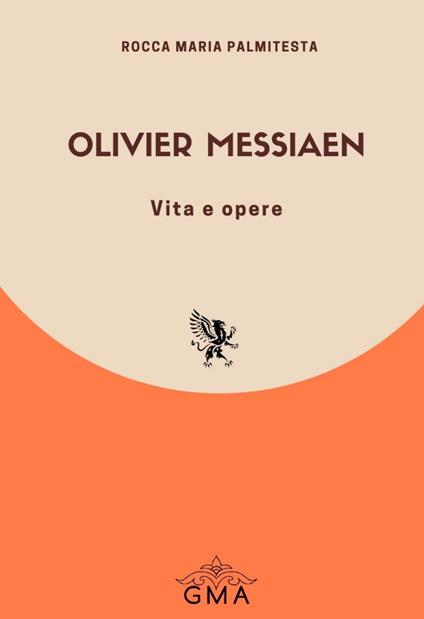 Olivier Messiaen. Vita e opere. Nuova ediz. - Rocca Maria Palmitesta - copertina
